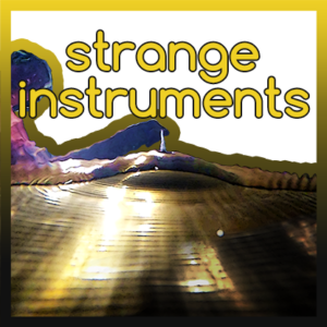 Strange Instruments