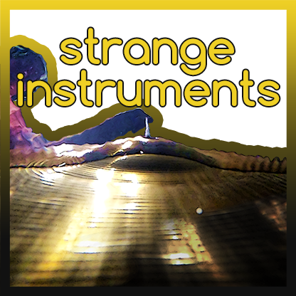 Strange Instruments