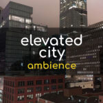 elevated city ambience - surround sound city ambience sound effects library